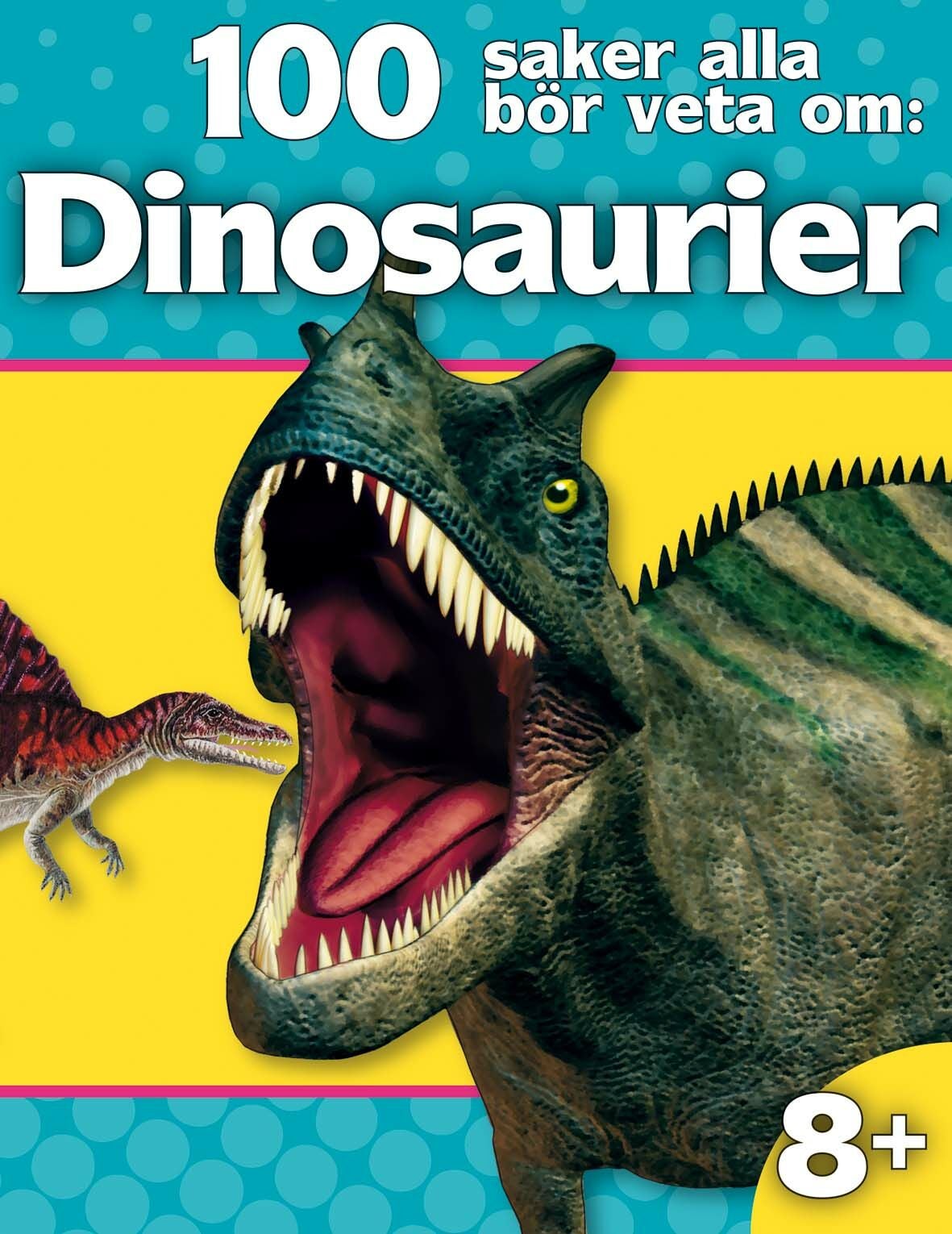 100 saker alle bör veta om dinosaurier